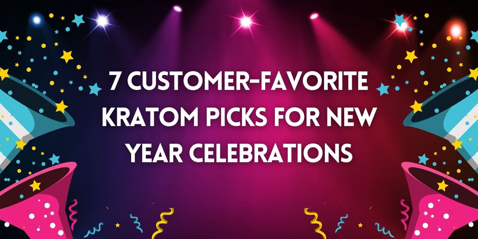 7 Customer-Favorite Kratom Picks For New Year Celebrations